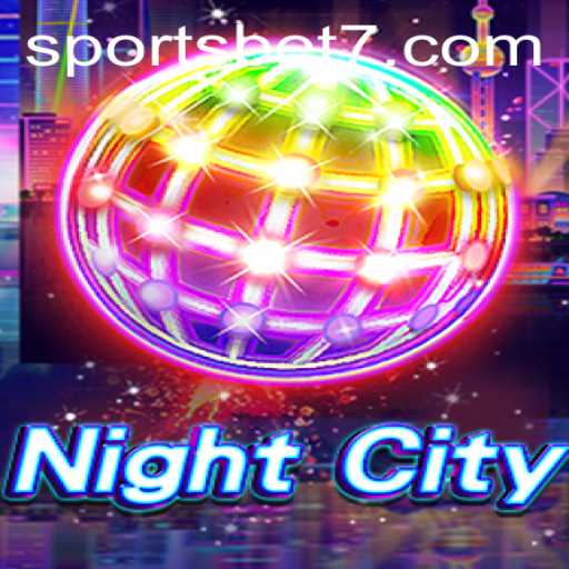 The Thrilling World of NightCity: A Fusion of Adventure and Sportsbet